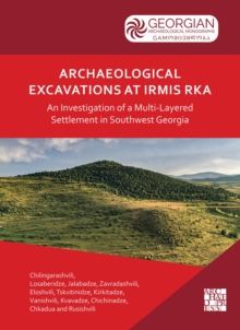 Archaeological Excavations at Irmis Rka: An Investigation of a Multi-Layered Settlement in Southwest Georgia : Results from the 2020 Season: Early Bronze Age to Medieval Occupations