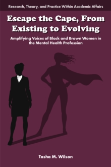 Escape the Cape, From Existing to Evolving : Amplifying Voices of Black and Brown Women in the Mental Health Profession