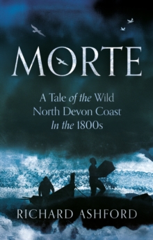 Morte : A Tale of the Wild North Devon Coast In the 1800s