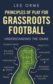 Principles of Play for Grassroots Football : Understanding the Game