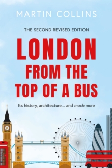 London from the Top of a Bus : Its history, architecture ... and much more