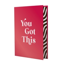 You Got This : A Deluxe Foiled-Cover Collection of Uplifting Quotes and Affirmations for Inner Strength and Self-Belief