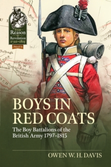 Boys in Red Coats : The Boy Battalions of the British Army 17971815