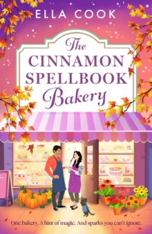 The Cinnamon Spellbook Bakery : A BRAND NEW autumnal fantasy romance with talking pumpkins, magic pastries, a cosy village and an enchanting love story from Ella Cook for autumn 2026