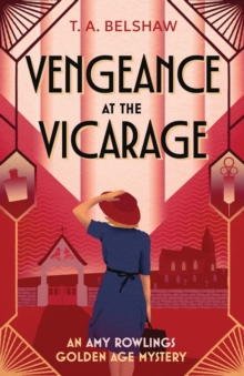 Vengeance at the Vicarage : An unputdownable, cozy Golden Age detective mystery for fans of Agatha Christie and Martin Edwards