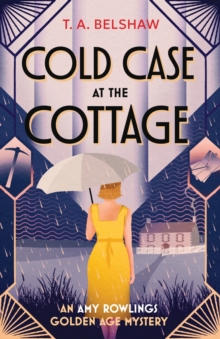 Cold Case at the Cottage : An unputdownable, cozy Golden Age detective mystery for fans of Agatha Christie and Martin Edwards