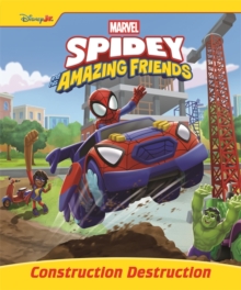 Marvel Spidey and his Amazing Friends: Construction Destruction : A short bedtime story, ideal for ages 3 and up