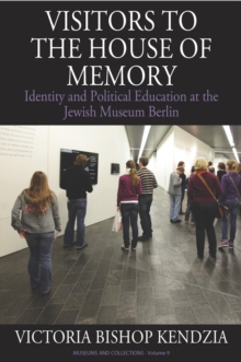 Visitors to the House of Memory : Identity and Political Education at the Jewish Museum Berlin