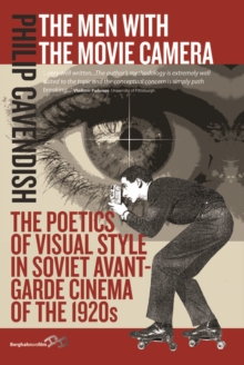 Men with the Movie Camera : The Poetics of Visual Style in Soviet Avant-Garde Cinema of the 1920s