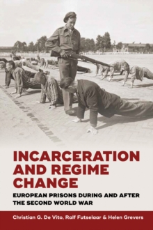 Incarceration and Regime Change : European Prisons during and after the Second World War