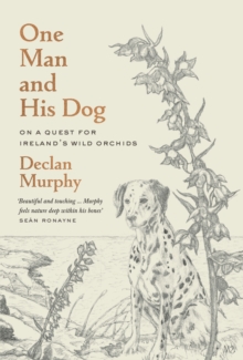 One Man and his Dog : The Hunt for the Wild Irish Orchid