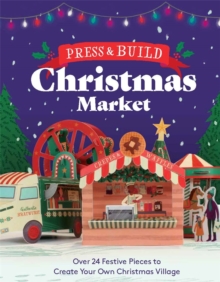 Press and Build: Christmas Market : Over 24 Festive Pieces to Create Your Own Christmas Village