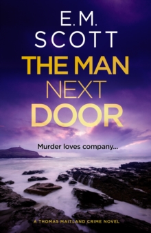 The Man Next Door (DI Thomas Maitland 2) : The new compulsive page-turner for fans of The Long Call and Broadchurch