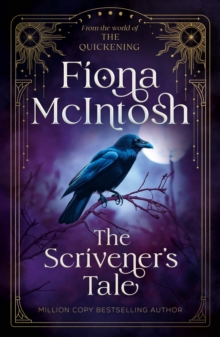 The Scrivener's Tale : From The World of The Quickening An Epic Fantasy of Hidden Magic, Dark Secrets and a Journey Between Worlds