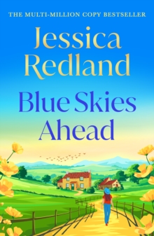 The Blue Skies Ahead : A BRAND NEW feel-good story of healing hearts and finding happiness from MULTI-MILLION COPY BESTSELLER Jessica Redland