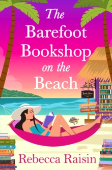 Barefoot Bookshop on the Beach : The BRAND NEW sunkissed 'wish-you-were-here' beach-read from Rebecca Raisin for 2026