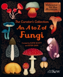 The Curator's Collection: An A to Z of Fungi : A pocket-sized Welcome to the Museum gift edition