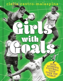 Girls with Goals : How women's football took over the world