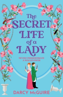 The Secret Life of a Lady : A spicy historical romance - fill the Bridgerton hole in your heart!