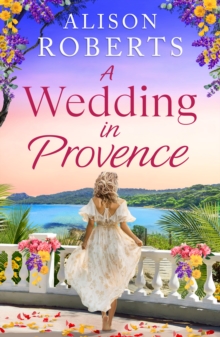 Wedding in Provence : A BRAND NEW tender, escapist romance from Alison ...