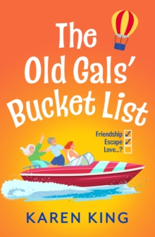 Old Gals' Bucket List : From the BESTSELLING AUTHOR of THE RUNAWAY WIVES - A hilarious, heartwarming novel of friendship, adventure, and second chances