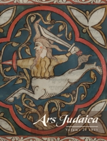 Ars Judaica: The Bar-Ilan Journal of Jewish Art, Volume 21