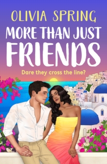More Than Just Friends : A BRAND NEW spicy friends-to-lovers romance from Olivia Spring for 2026