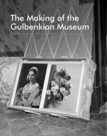 The Making of the Gulbenkian Museum