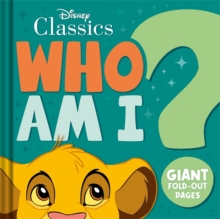 Disney Classics: Who Am I? : Interactive guessing game board book with giant fold-out pages