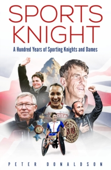 Sports Knight : A Hundred Years of Sporting Knights and Dames