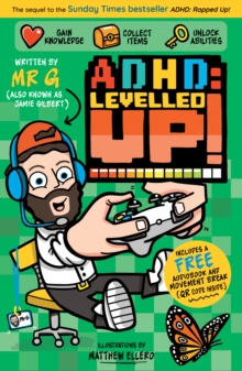 ADHD: Levelled Up! by Jamie 'Mr G' Gilbert - Ages 9+ - Paperback (Includes Free Audiobook & Movement Break)