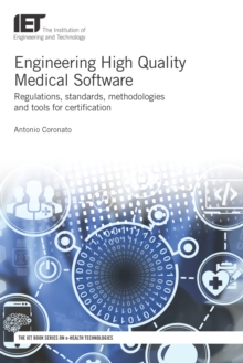Engineering High Quality Medical Software : Regulations, standards, methodologies and tools for certification