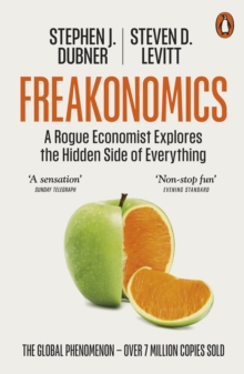 Stephen J. Dubner Freakonomics : A Rogue Economist Explores the Hidden Side of