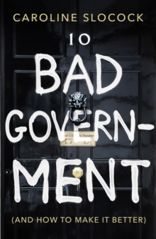 Bad Government : And How To Make It Better
