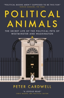 Political Animals : The secret life of the political pets of Westminster and Washington