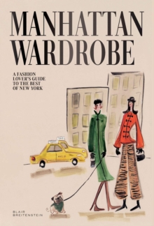 Manhattan Wardrobe : A Fashion Lovers Guide to the Best of New York
