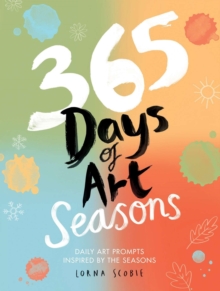 365 Days of Art: Seasons : Daily Art Prompts Inspired by the Seasons