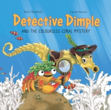 Detective Dimple Investigates: The Colourless Coral Mystery : An Underwater Mystery Where Teamwork and Care Can Save the Oceans