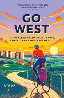 Go West : London to the Welsh Coast   8 Days, 2 Wheels and a Whole Lot of Hills