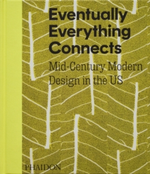 Eventually Everything Connects : Mid-Century Modern Design in the US