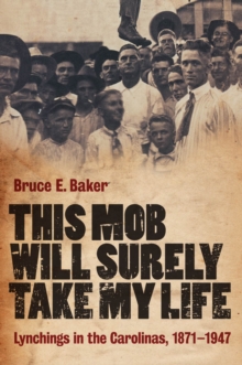 This Mob Will Surely Take My Life : Lynchings in the Carolinas, 1871-1947, Hardback Book