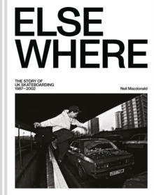 Elsewhere : The story of UK skateboarding 19872002