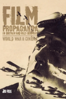 Film Propaganda in Britain and Nazi Germany : World War II Cinema: Prof ...