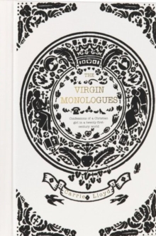 The Virgin Monologues : Confessions of a Christian Girl in a Twenty-First-Century World