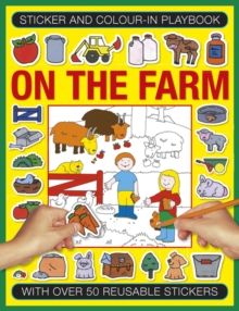 Sticker and Color-in Playbook: On the Farm : With Over 60 Reusable Stickers