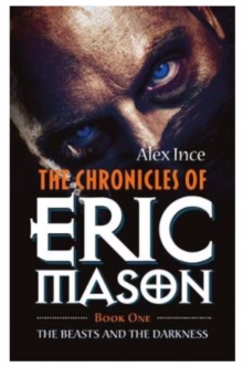 The Chronicles of Eric Mason : The Beasts and the Darkness Book One