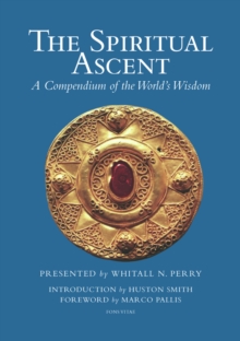 The Spiritual Ascent : A Compendium of the World's Wisdom
