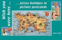 Wish You Were Here : Jersey Holidays in Picture Postcards