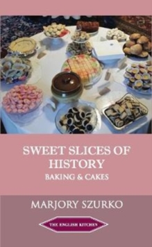 SWEET SLICES OF HISTORY Baking And Cakes Paperback Softback SWEET SLICES OF HISTORY Baking And Cakes Paperback Softback