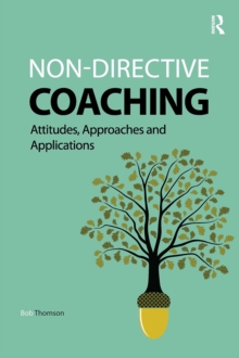 Bob Thomson Non-directive Coaching: Attitudes, Approaches & Applications